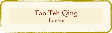 Тао Теh Qing
 Laotzu